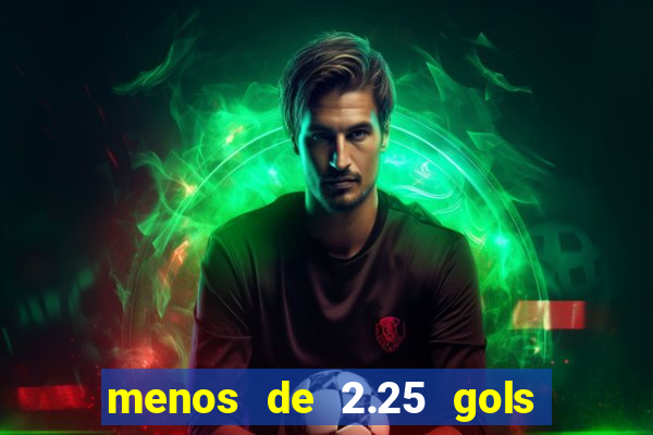 menos de 2.25 gols o que significa