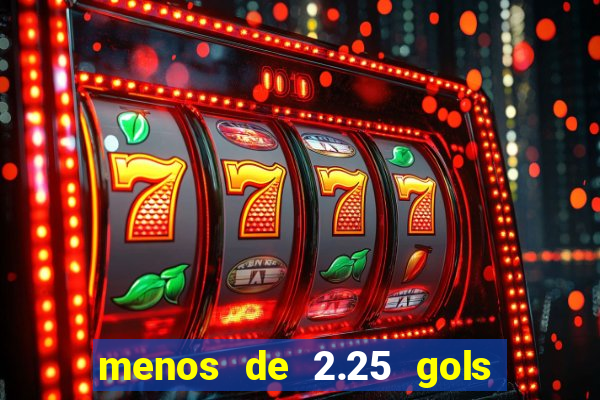 menos de 2.25 gols o que significa