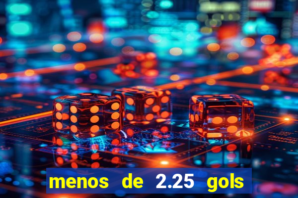 menos de 2.25 gols o que significa