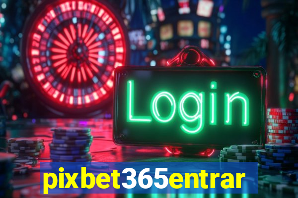 pixbet365entrar