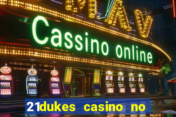 21dukes casino no deposit bonus codes 2021