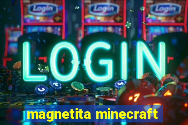 magnetita minecraft