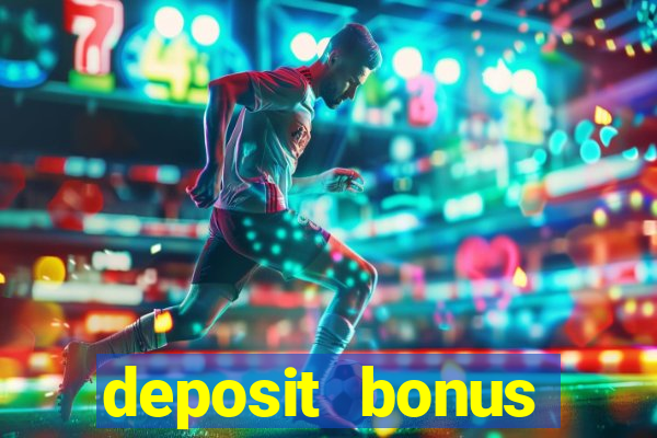 deposit bonus online casino