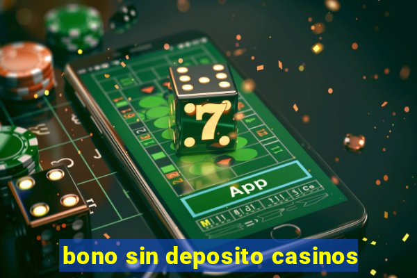 bono sin deposito casinos