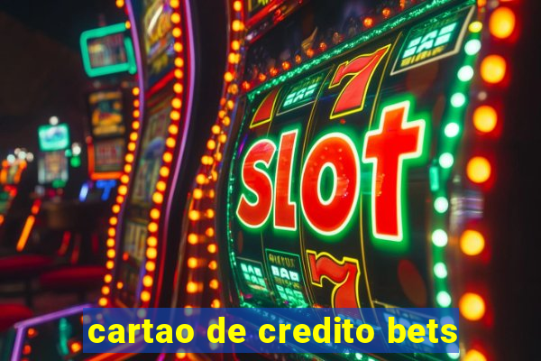 cartao de credito bets