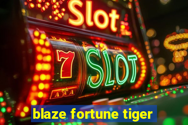 blaze fortune tiger