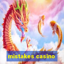 mistakes casino