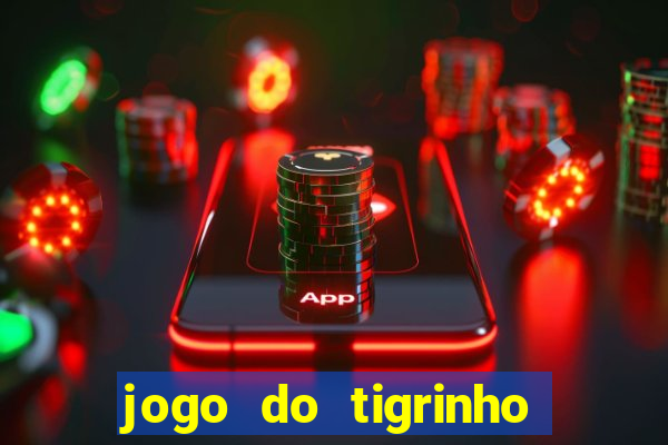 jogo do tigrinho verdade ou mentira