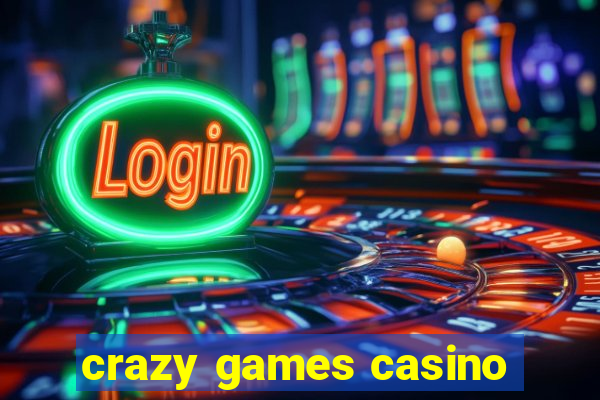 crazy games casino