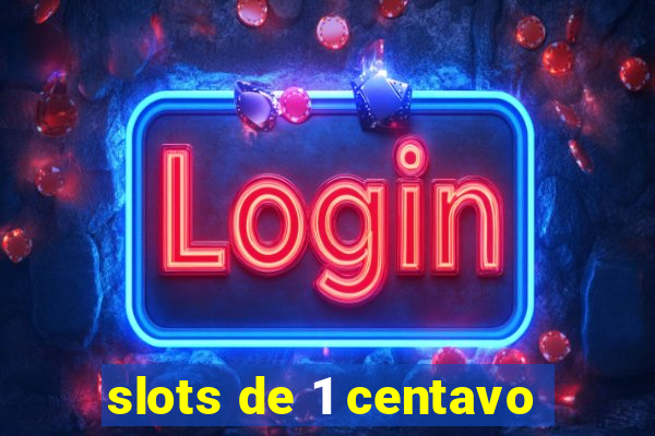 slots de 1 centavo