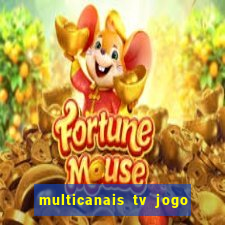 multicanais tv jogo ao vivo