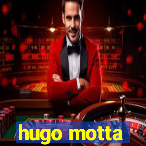 hugo motta