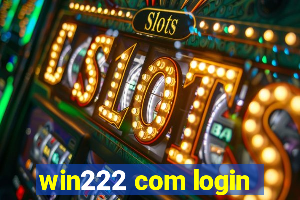 win222 com login