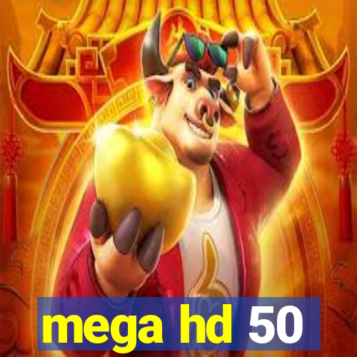 mega hd 50