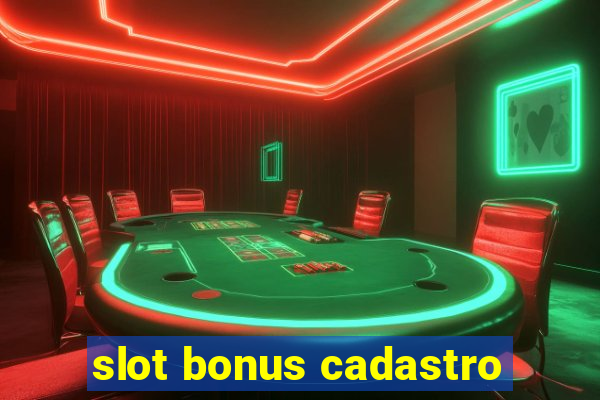 slot bonus cadastro