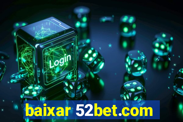 baixar 52bet.com