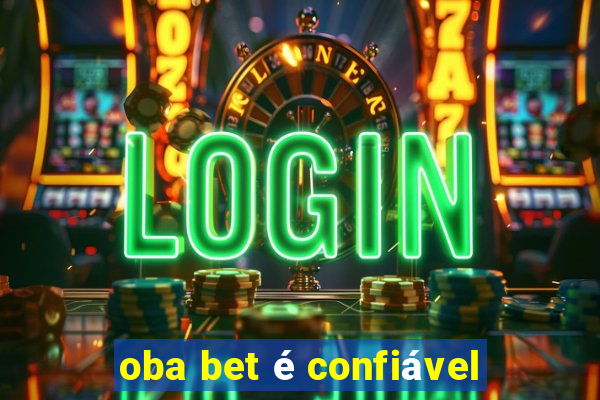 oba bet é confiável