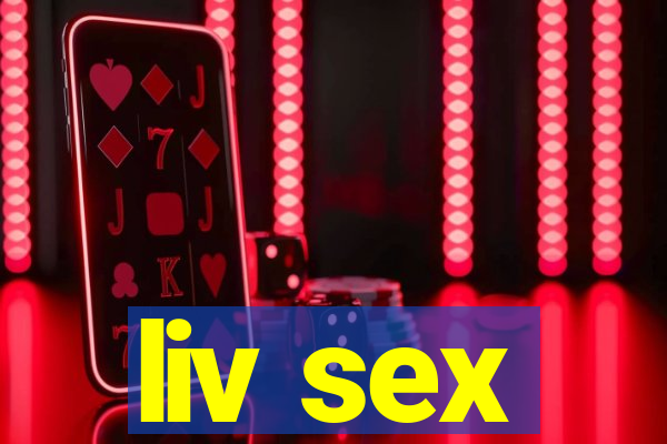 liv sex