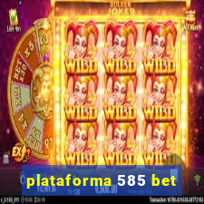 plataforma 585 bet