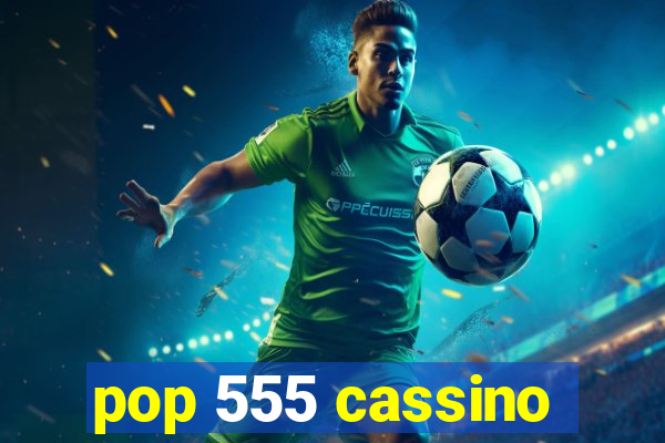 pop 555 cassino