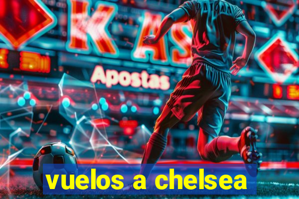 vuelos a chelsea