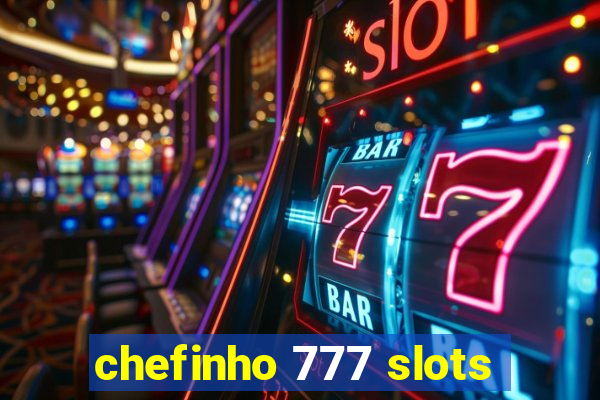 chefinho 777 slots