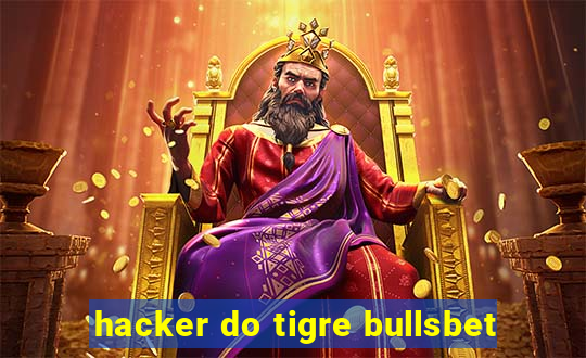 hacker do tigre bullsbet