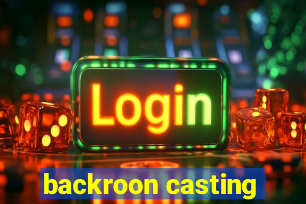 backroon casting