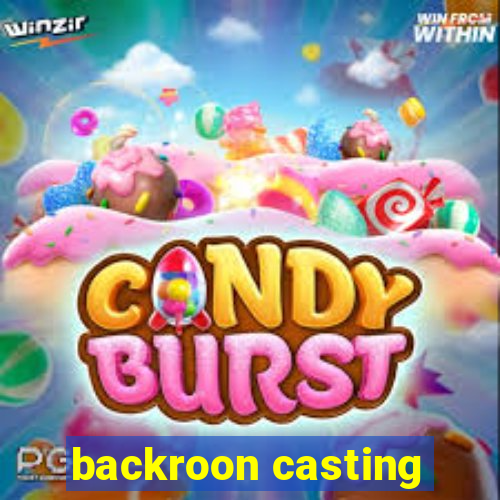 backroon casting