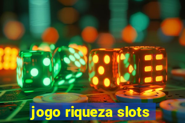 jogo riqueza slots