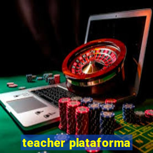 teacher plataforma