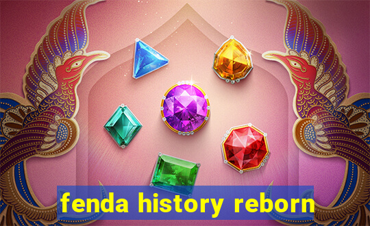 fenda history reborn