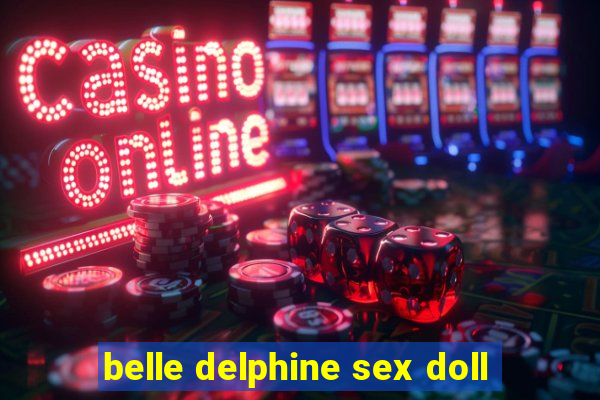 belle delphine sex doll