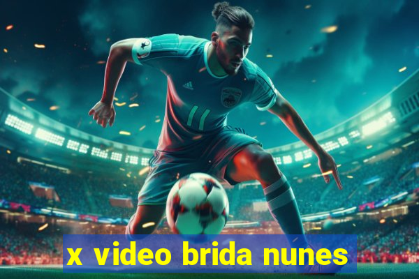 x video brida nunes