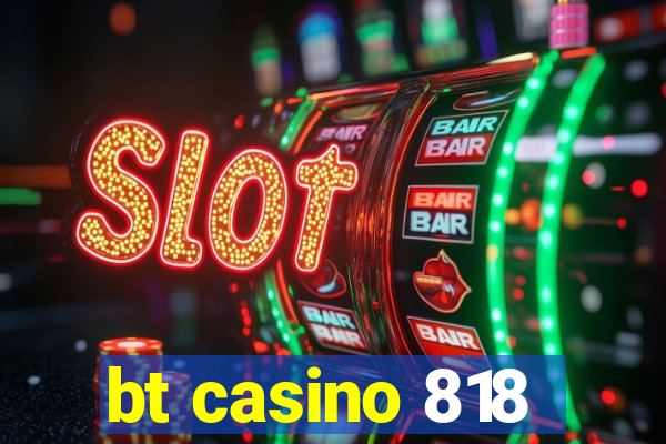 bt casino 818