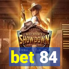 bet 84