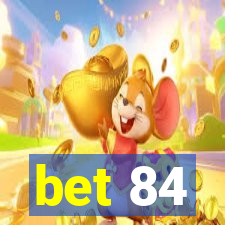 bet 84