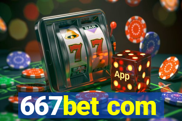 667bet com