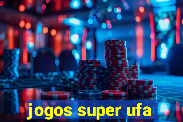 jogos super ufa