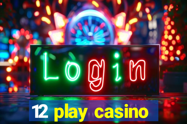 12 play casino