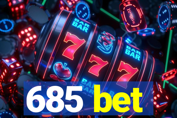 685 bet