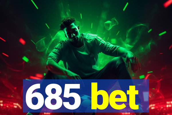 685 bet