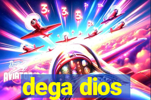 dega dios