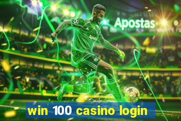 win 100 casino login