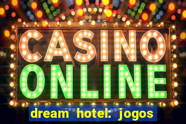 dream hotel: jogos de hotel