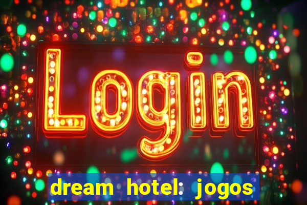 dream hotel: jogos de hotel