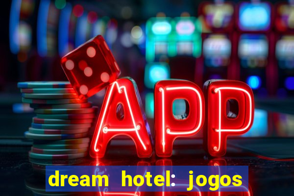 dream hotel: jogos de hotel