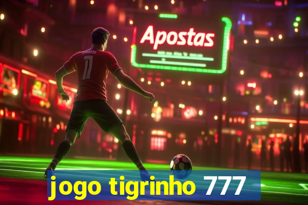 jogo tigrinho 777