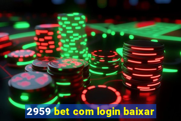 2959 bet com login baixar