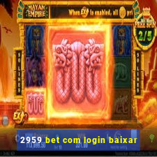 2959 bet com login baixar